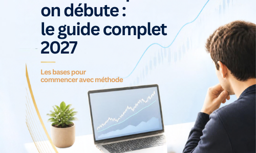 Comment investir en bourse quand on débute : le guide complet 2027 Comment investir en bourse quand on débute : le guide complet 2027