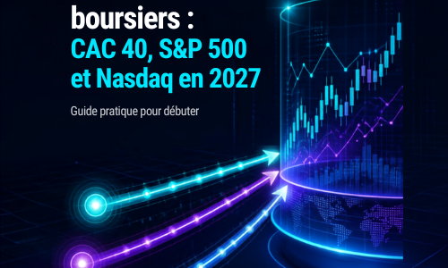 Comment trader les indices boursiers : CAC 40, S&P 500 et Nasdaq en 2027 Comment trader les indices boursiers : CAC 40, S&P 500 et Nasdaq en 2027
